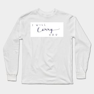 I Will Carry You Long Sleeve T-Shirt
